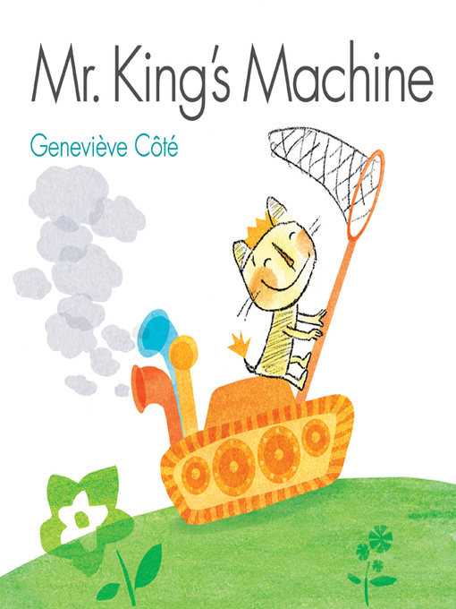 Geneviève Côté创作的Mr. King's Machine作品的详细信息 - 可供借阅